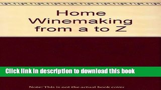 Ebook Home Winemaking from a to Z Full Online