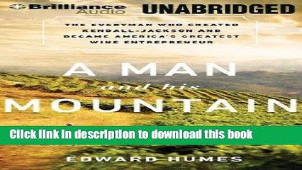 Ebook A Man and His Mountain: The Everyman Who Created Kendall-Jackson and Became America s