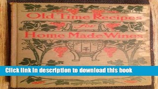 Books Old-time recipes for home made wines, cordials and liqueurs from fruits, flowers,