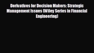 Free [PDF] Downlaod Derivatives for Decision Makers: Strategic Management Issues (Wiley Series