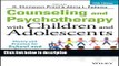 Books Counseling and Psychotherapy with Children and Adolescents: Theory and Practice for School