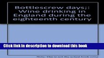 Books Bottlescrew days;: Wine drinking in England during the eighteenth century Full Online