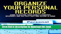 Ebook Organize Your Personal Records: Guide to Keeping Your Family s Property, Insurance, Tax