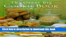 Books Great Big Cookie Book: The Ultimate Book of Cookies, Brownies, Bars and Biscuits Free Online