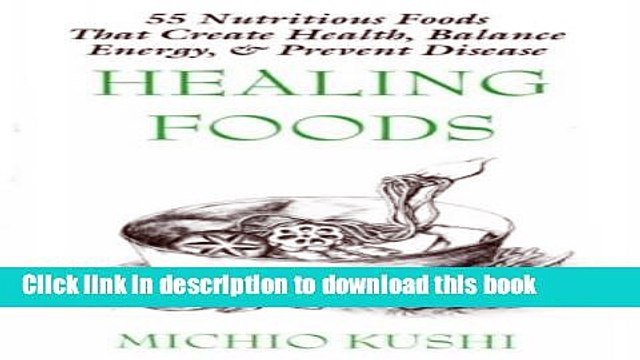 Books Healing Foods: 55 Nutritious Foods Recipes That Create Health, Balance Energy, Prevent