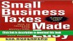 Ebook Small Business Taxes Made Easy: How to Increase Your Deductions, Reduce What You Owe, and