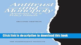 Ebook Antitrust and Monopoly: Anatomy of a Policy Failure (Independent Studies in Political
