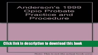 Ebook Anderson s 1999 Opio Probate Practice and Procedure Free Online