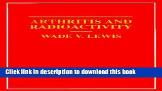 [Read PDF] Arthritis and Radioactivity : A Story of Montana s Free Enterprise Mine Download Online