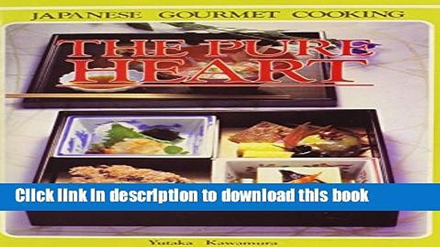 Ebook The Pure Heart Japanese Gourmet Cooking Full Online