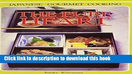 Ebook The Pure Heart Japanese Gourmet Cooking Full Online