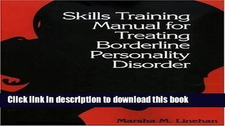 Read Skills Training Manual for Treating Borderline Personality Disorder: Diagnosis and Treatment