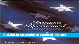 [Read PDF] Freedom Reclaimed: Rediscovering the American Vision Download Free