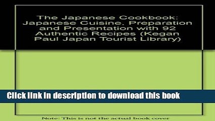 Ebook The Japanese Cookbook (Kegan Paul Japan Tourist Library) Full Online