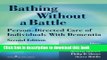 Read Bathing Without a Battle: Person-Directed Care of Individuals with Dementia, Second Edition