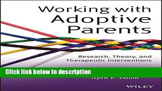 Books Working with Adoptive Parents: Research, Theory, and Therapeutic Interventions Free Online