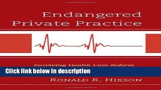 Books Endangered Private Practice: Surviving Health Care Reform Full Online