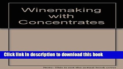 Ebook Winemaking with Concentrates Free Online