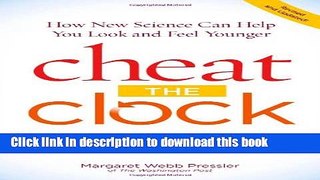Ebook Cheat The Clock: New Science to Help You Look and Feel Younger Free Online