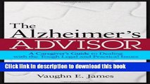 Read The Alzheimer s Advisor: A Caregiver s Guide to Dealing with the Tough Legal and Practical
