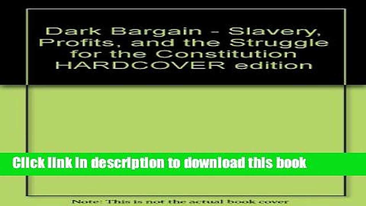 [Read PDF] Dark Bargain - Slavery, Profits, and the Struggle for the Constitution HARDCOVER