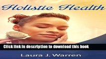 Ebook Holistic Health: Step-by-Step Guide to Holistic Health And Holistic Healing Full Online KOMP