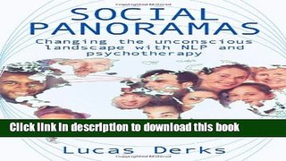Download Social Panoramas: Changing the Unconscious Landscape with NLP and Psychotherapy PDF Online