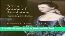 PDF  Art in a Season of Revolution: Painters, Artisans, and Patrons in Early America: 1st (First)