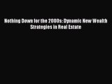 READ book  Nothing Down for the 2000s: Dynamic New Wealth Strategies in Real Estate  Full