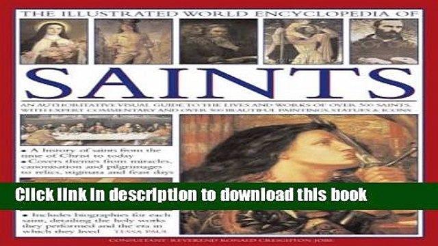 Ebook The Illustrated World Encyclopedia of Saints: An authorative visual guide to the lives and