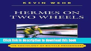 [Read PDF] Hermes on Two Wheels: The Sociology of Bicycle Messengers Download Online