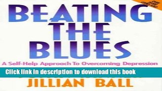 Download Beating the Blues: A Self-help Approach to Overcoming Depression Ebook Free