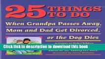 Ebook 25 Things to Do When Grandpa Passes Away, Mom and Dad Get Divorced, or the Dog Dies: