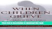 [Download] When Children Grieve: For Adults to Help Children Deal with Death, Divorce, Pet Loss,