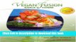 Download Vegan Fusion World Cuisine: Extraordinary Recipes   Timeless Wisdom from the Celebrated