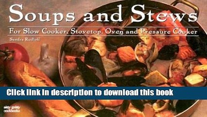 Ebook Soups   Stews: For Slow Cooker, Stovetop, Oven and Pressure Cooker (Nitty Gritty Cookbooks)