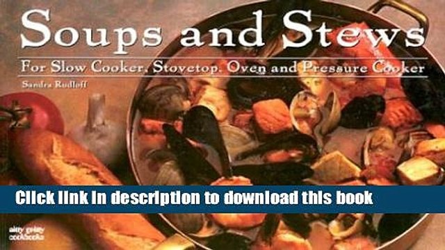 Ebook Soups Stews: For Slow Cooker, Stovetop, Oven and Pressure Cooker (Nitty Gritty Cookbooks)