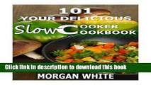 Books 101 Your Delicious Slow Cooker Cookbook: The Best 35 Easy and Healthy Recipes for Busy