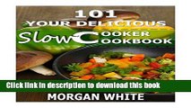Books 101 Your Delicious Slow Cooker Cookbook: The Best 35 Easy and Healthy Recipes for Busy