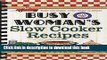 Ebook Busy Woman s Slow Cooker Recipes (Busy Women Series) Full Online