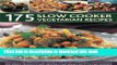 Ebook 175 Slow Cooker Vegetarian Recipes: Delicious one-pot, no-fuss recipes for soups,