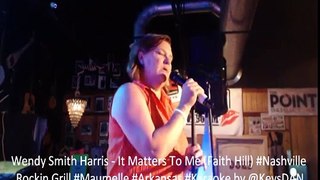 Wendy Smith Harris It Matters To Me Faith Hill #Nashville Rockin Grill #Maumelle #Arkansas #Karaok