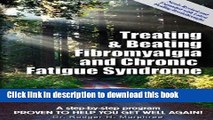 Read Treating   Beating Fibromyalgia and Chronic Fatigue Syndrome: a step-by-step program proven