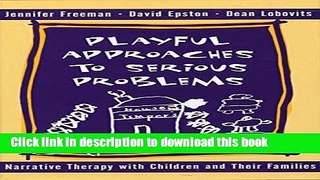 Read Playful Approaches to Serious Problems: Narrative Therapy with Children and their Families