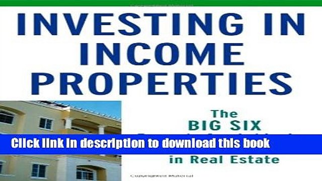 PDF Investing in Income Properties: The Big Six Formula for Achieving Wealth in Real Estate Free