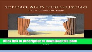 Read Seeing and Visualizing: It s Not What You Think (Life and Mind: Philosophical Issues in