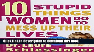 Ebook Ten Stupid Things Women Do to Mess Up Their Lives Full Download