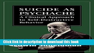Read Suicide as Psychache: A Clinical Approach to Self-Destructive Behavior Ebook Free