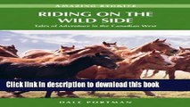 Books Riding on the Wild Side: Tales of Adventure in the Canadian West (Amazing Stories (Heritage