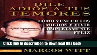Read Dile adios a tus temores: And Live Your Life to the Fullest (Spanish Edition) Ebook Free